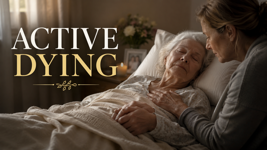 Active Dying: Signs, Support, and What Families Need to Know
