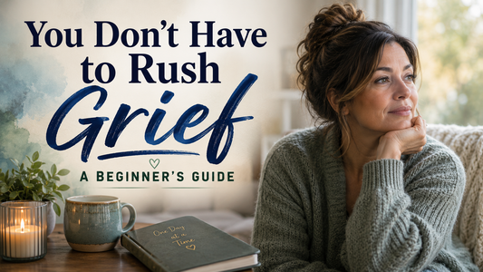 You Don't Have To Rush Grief: Embracing Your Own Healing Timeline