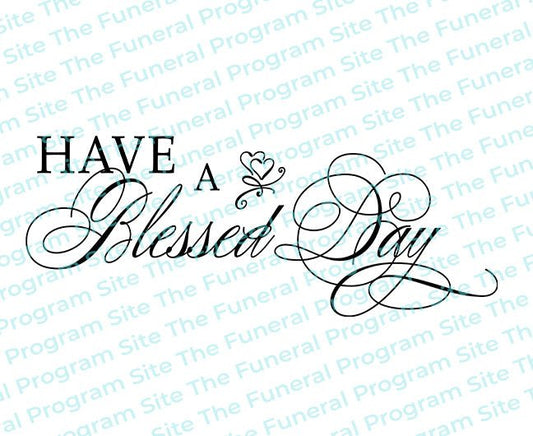 Have A Blessed Day Word Art - The Funeral Program Site