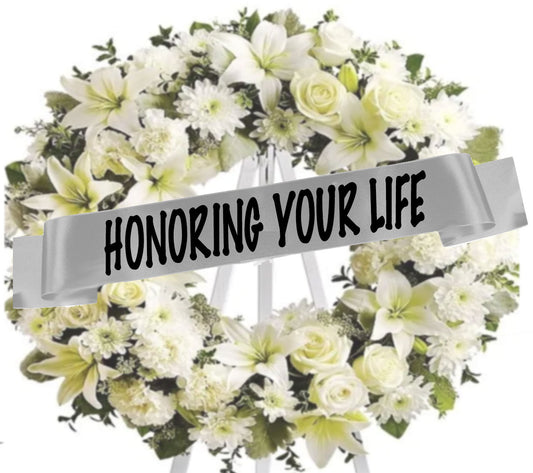 Honoring Your Life Funeral Flowers Ribbon Banner.