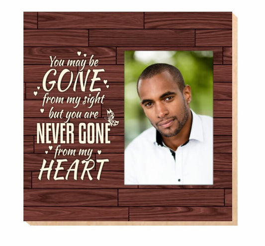 You May Be Gone Memorial Photo Printed On Wood.