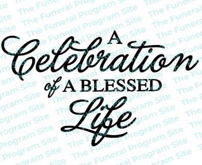 A Celebration of A Blessed Life Funeral Program Title.